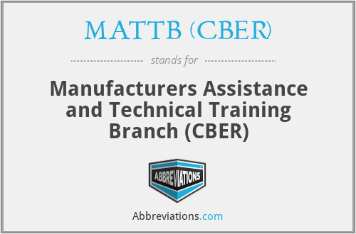 MATTB (CBER) - Manufacturers Assistance and Technical Training Branch (CBER)
